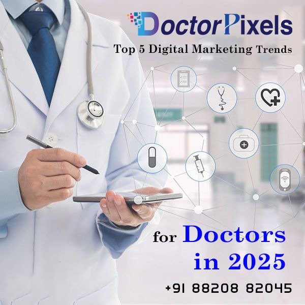 Top 5 Digital Marketing Trends for Doctor in 2025