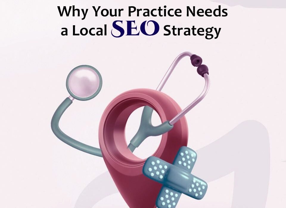 Why Your Practice Needs a Local SEO Strategy
